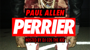 Paul Allen (@1PaulAllen) – Perrier (Mixtape) (Hosted by @DJCosTheKid)