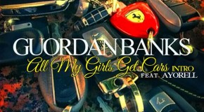 Guordan Banks – All My Girls Get Cars Intro Ft. Ayorell (Prod by Bugz Beatz)