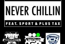 Deuce – Never Chillin Ft. Plus Tax & Sport