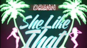 DRenn (@DRennMusic) – She Like That (Prod. by @ApolloJes_sus)