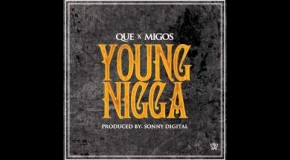 Que x Migos – Young Nigga (Prod. By Sonny Digital)
