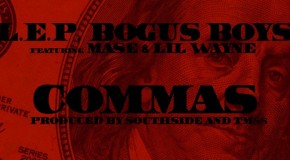 L.E.P. Bogus Boys – Commas Ft. Mase & Lil Wayne (Prod by TM88 & SouthSide)