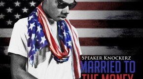Speaker Knockerz – Married To The Money (Mixtape)