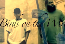 Dark Lo – Birds On The Wire (Video)