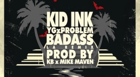 Kid Ink (@Kid_Ink) – Bad Ass Remix Ft. (@YG and @ItsaProblem)