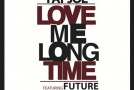 Fat Joe x Future – Love Me Long Time