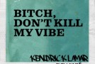 Kendrick Lamar – Bitch Dont Kill My Vibe (International Remix) Ft. Emeli Sandé