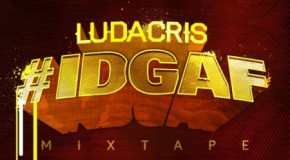 Ludacris – #IDGAF (Mixtape Artwork + Tracklist)