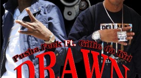 Pusha Feek – Drawn Ft. Gillie Da Kid