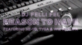 DJ Felli Fel – Reason To Hate Ft Ne-Yo, Tyga & Wiz Khalifa (Video)