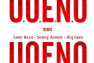 Leen Bean x Sonny Azeem x Riq Geez – U.O.E.N.O. (Remix)