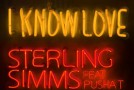 Sterling Simms – I Know Love Ft. Pusha T