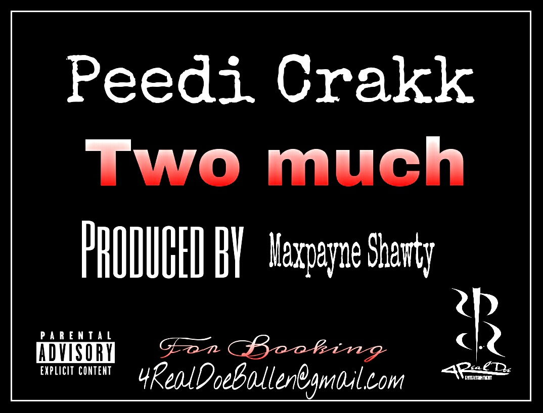 Peedi Crakk - Too Much (Prod by Maxpayne Shawty)