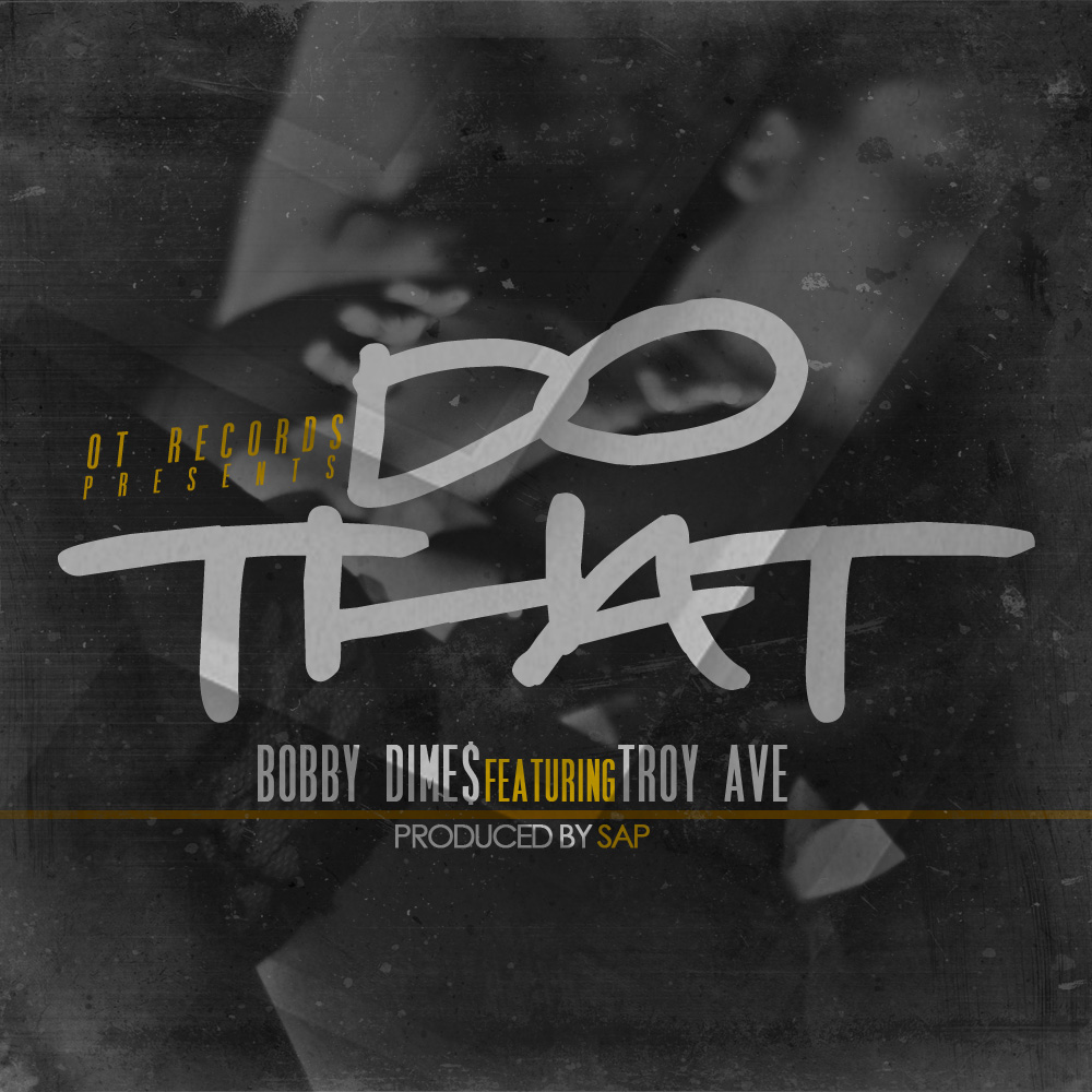 bobby-dimes-do-that-ft-troy-ave-produced-by-sap-HHS1987-2012 Bobby Dimes (@BobbyDimesOT) - Do That Ft @TroyAve (Produced By @TheRealSap)  