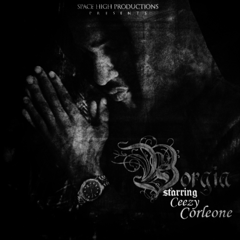 ceezy-corleone-borgia-album-cover-2012-HHS1987 Ceezy Corleone (@SpaceHighCeezy) - Borgia (Album)  