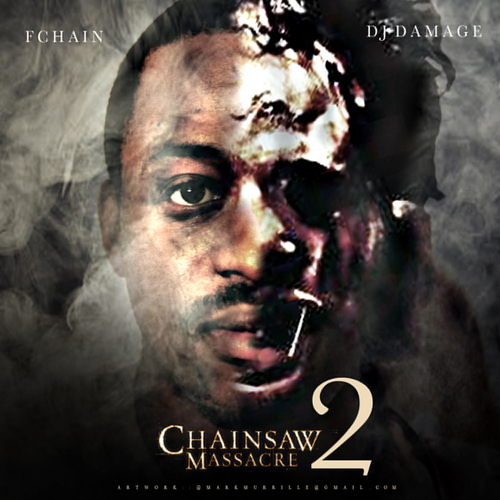 fchain-chainsaw-massacre-2-mixtape-cover-HHS1987-2012 FChain (@FChain) - Chainsaw Massacre 2 (Mixtape) (Hosted by @TheRealDJDamage)  