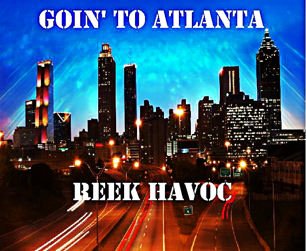 reek-havoc-goin-to-atlanta-HHS1987-2012 Reek Havoc (@Reek_HavocUPT) - Goin To Atlanta  