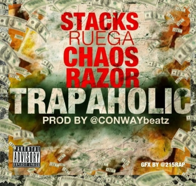 stacks-ruega-x-razor-x-chaos-trapaholic-HHS1987-2012 Stacks Ruega x Razor x Chaos - Trapaholic (Prod by @ConwayBeatz)  