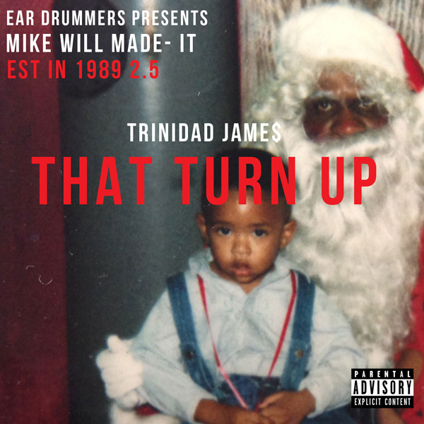 trinidad-james-that-turn-up-prod-by-mike-will-made-it-HHS1987-2012 Trinidad James (@TrinidadJamesGG) - That Turn Up (Prod by @MikeWiLLMadeIt)  