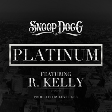 Snoop-Dogg-Platinum-ft.-R.-Kelly-Prod.-by-Lex-Luger-450x449 Snoop Dogg – Platinum Ft R. Kelly (Prod. by Lex Luger)  