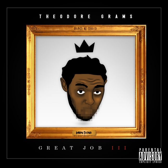 Theodore Grams (@realtheograms) – Great Job 3 #GJ3 (Mixtape)