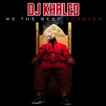DJ Khaled – We The Best Forever (Tracklisting)