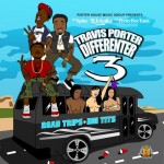 Travis Porter (@lAMTRAVISPORTER) – Differenter 3 (Road Trips & Big Tits) (Mixtape)