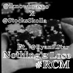 I-Know Brasco (@IKnowBrasco) & @StocksSkolla – #Nothing2Lose Ft. @RyanRstar