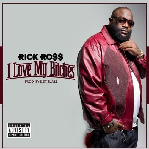 Rick Ross – I Love My Bitches (prod. by Just Blaze)