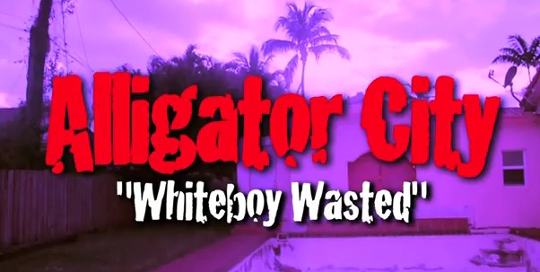 Alligator City (@AlligatorCity) – Whiteboy Wasted (Video)