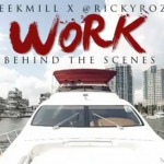 Meek Mill (@MeekMill) – Work  Ft. Rick Ross (Behind The Scenes) (Video)