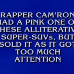 What? A Cam’ron (@Mr_Camron) Question on Jeopardy (Video)