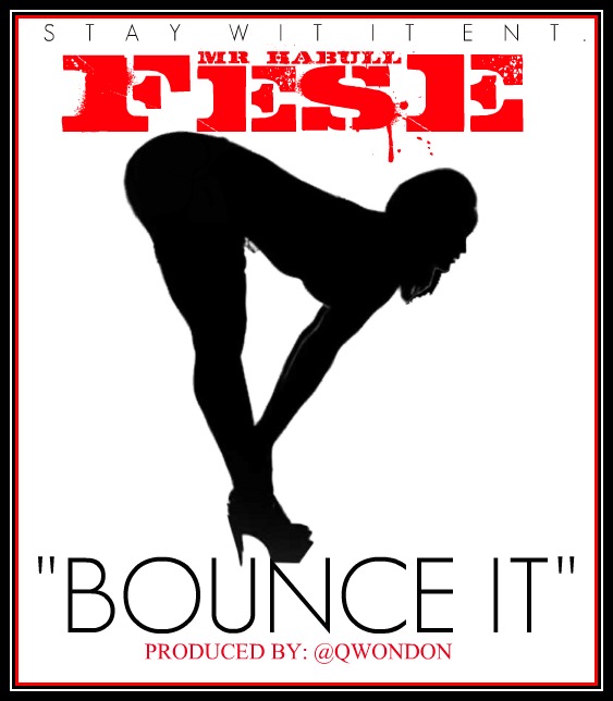 Fese (@MRHabull) – Bounce It (Prod. by @QwonDon)