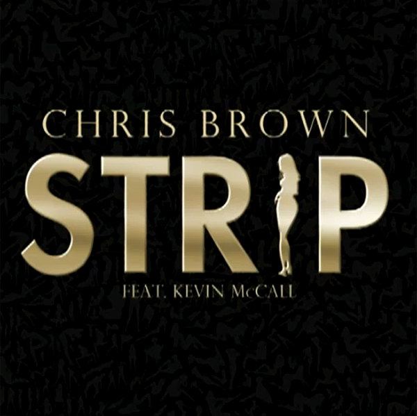 Chris Brown – Strip Ft. Kevin McCall (Prod. by Tha Bizness)