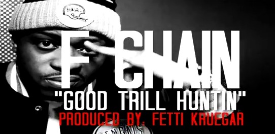 FChain (@FChain) – Good Trill Hunting (Prod. by @FettiKrueger) (Dir by @KillaVision)