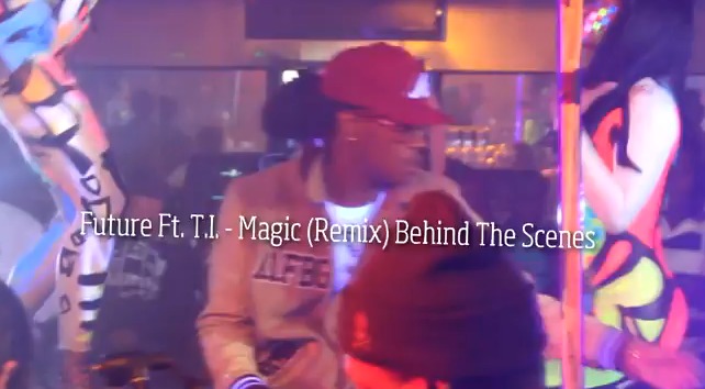 Future (@1Future) – Magic Ft. T.I. (@TIP) (Behind The Scenes in ATL’s Magic City) (Video)