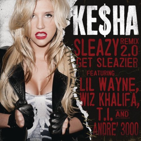 Ke$ha – Sleazy (Remix) Ft. Lil Wayne, Wiz Khalifa, T.I. & Andre 3000