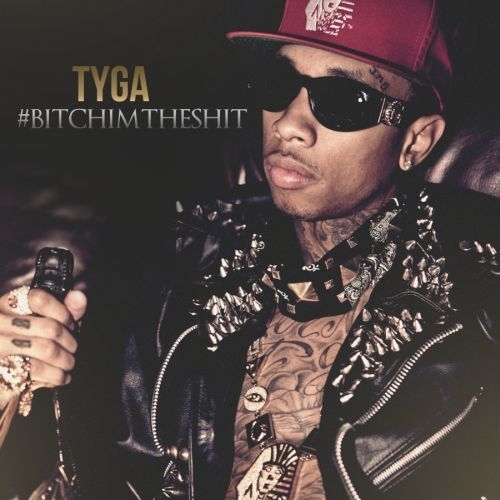 Tyga (@Tyga) – Bitch I’m The Shit (Mixtape)