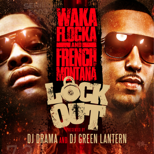 Waka Flocka & French Montana – Lock Out (Mixtape) (Hosted By DJ Drama & DJ Green Lantern)