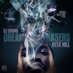 Why Meek Mill’s (@MeekMill) “Dreamchasers” Was The Best Mixtape of 2011