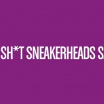Shit Sneakerheads Say (Video)