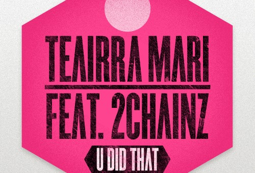 Teairra Mari – U Did Dat (Remix) Ft. 2 Chainz