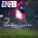 B.o.B. – Strange Clouds (Remix) Ft. T.I. & Young Jeezy