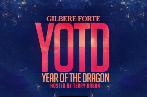 Gilbere Forte – YOTD: Year Of The Dragon (Mixtape)