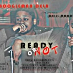 Boogieman Dela – Ready or Not Ft. Chill Moody