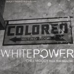 Chill Moody – White Power (Prod. by Wes Manchild)