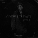 J. Cole – Grew Up Fast