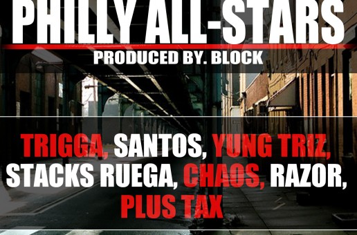 DJ FM – Philly Allstars Ft Trigg, Santos, Yung Triz, Stacks Ruega, Chaos, Razor & Plus Tax