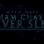 Meek Mill – Dream Chasers Never Sleep (Vlog #1) (Video)