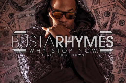 Busta Rhymes x Chris Brown “Why Stop Now” (New Video)